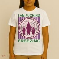 I Am Fucking Freezing T-Shirt thumb 4