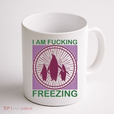 I Am Fucking Freezing Coffee Mug back