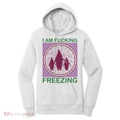 I Am Fucking Freezing Women's Hoodie