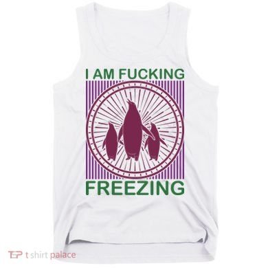 I Am Fucking Freezing Tank Top