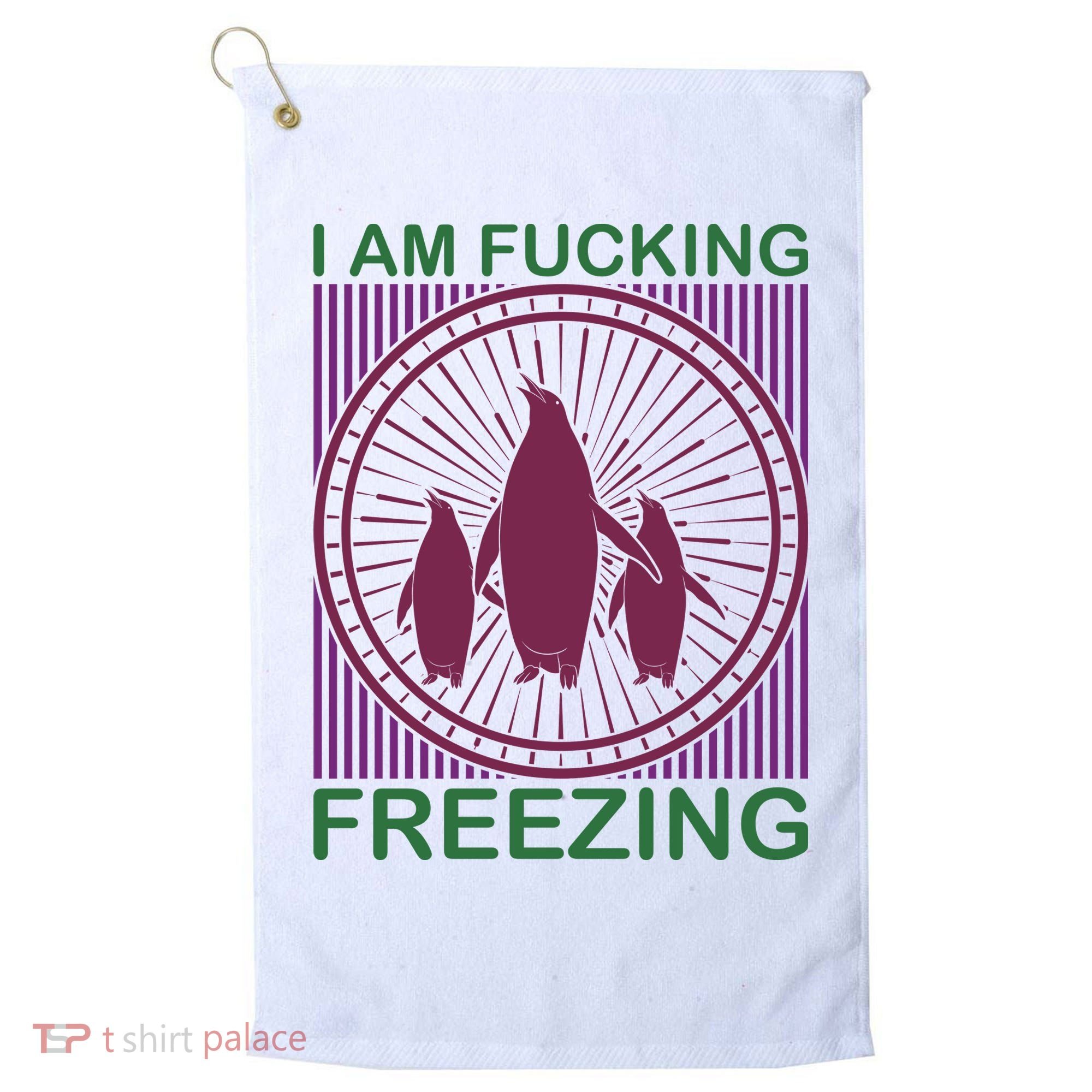 I Am Fucking Freezing Golf Towel