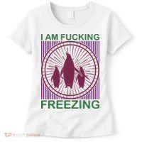 I Am Fucking Freezing Women's T-Shirt thumb 0