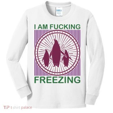 I Am Fucking Freezing Kids Long Sleeve Shirt