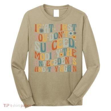 If At First You Dont Succeed Behavior Teacher ABA Therapist Long Sleeve Shirt