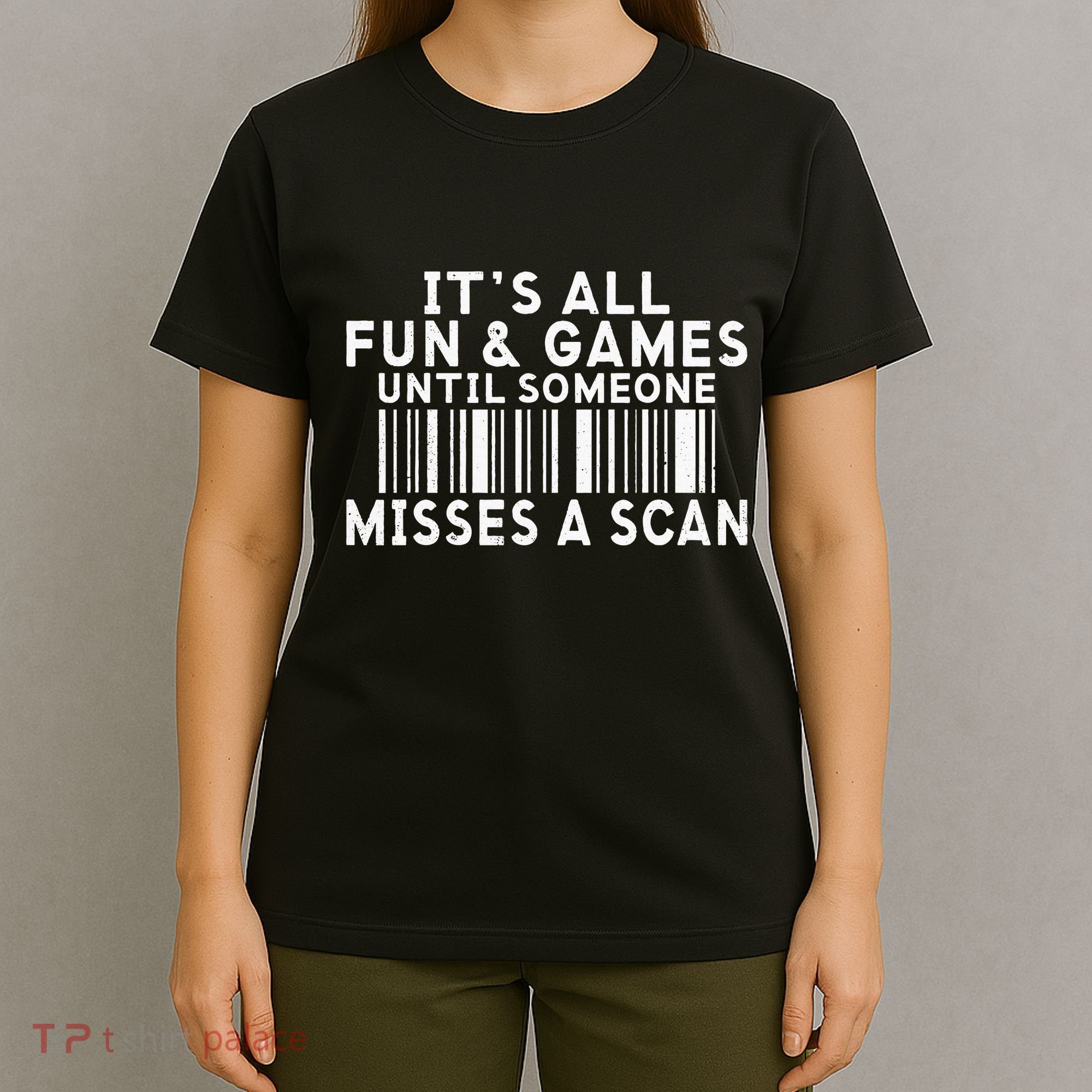 Its All Fun And Games Until Someone Misses A Scan Postal T-Shirt
