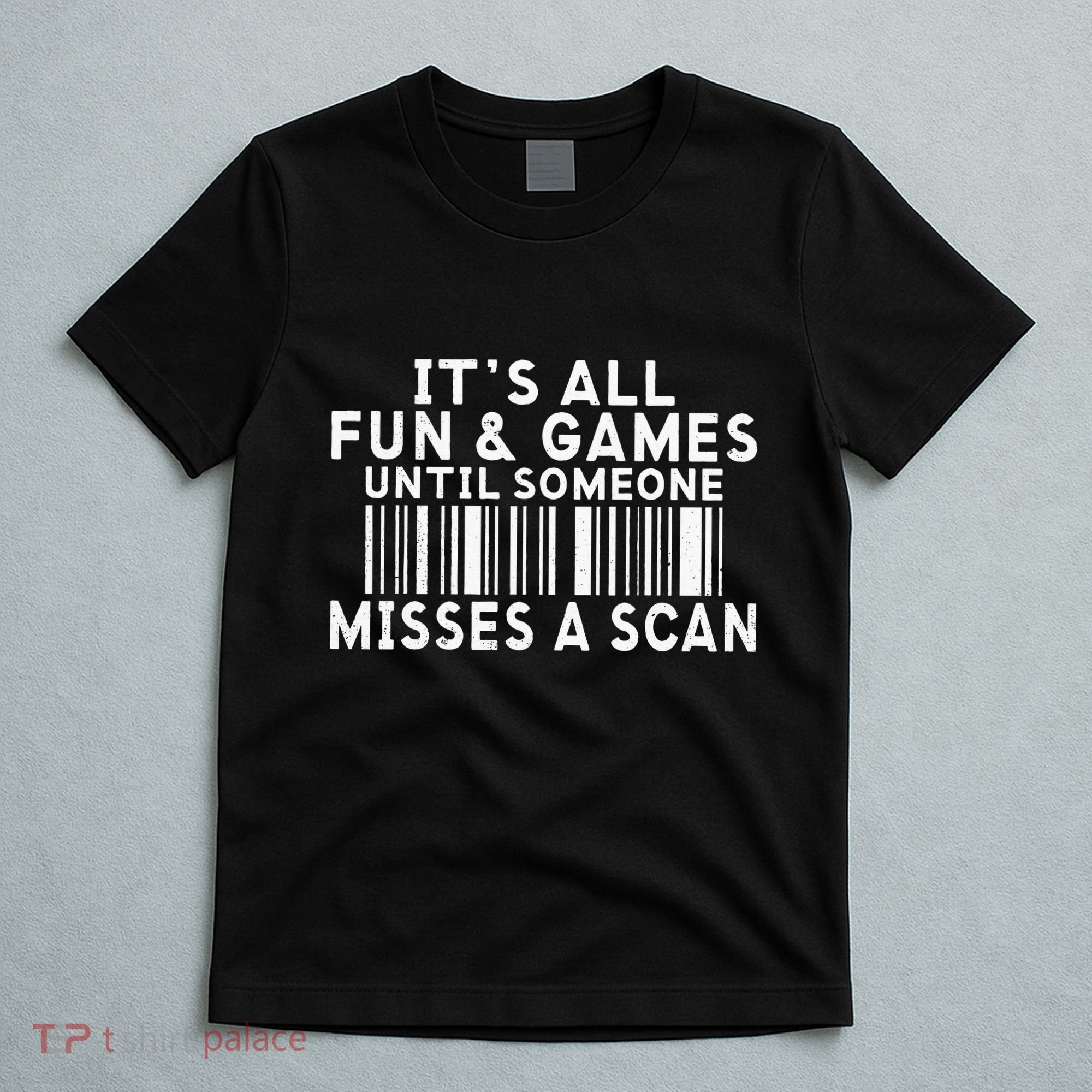 Its All Fun And Games Until Someone Misses A Scan Postal T-Shirt