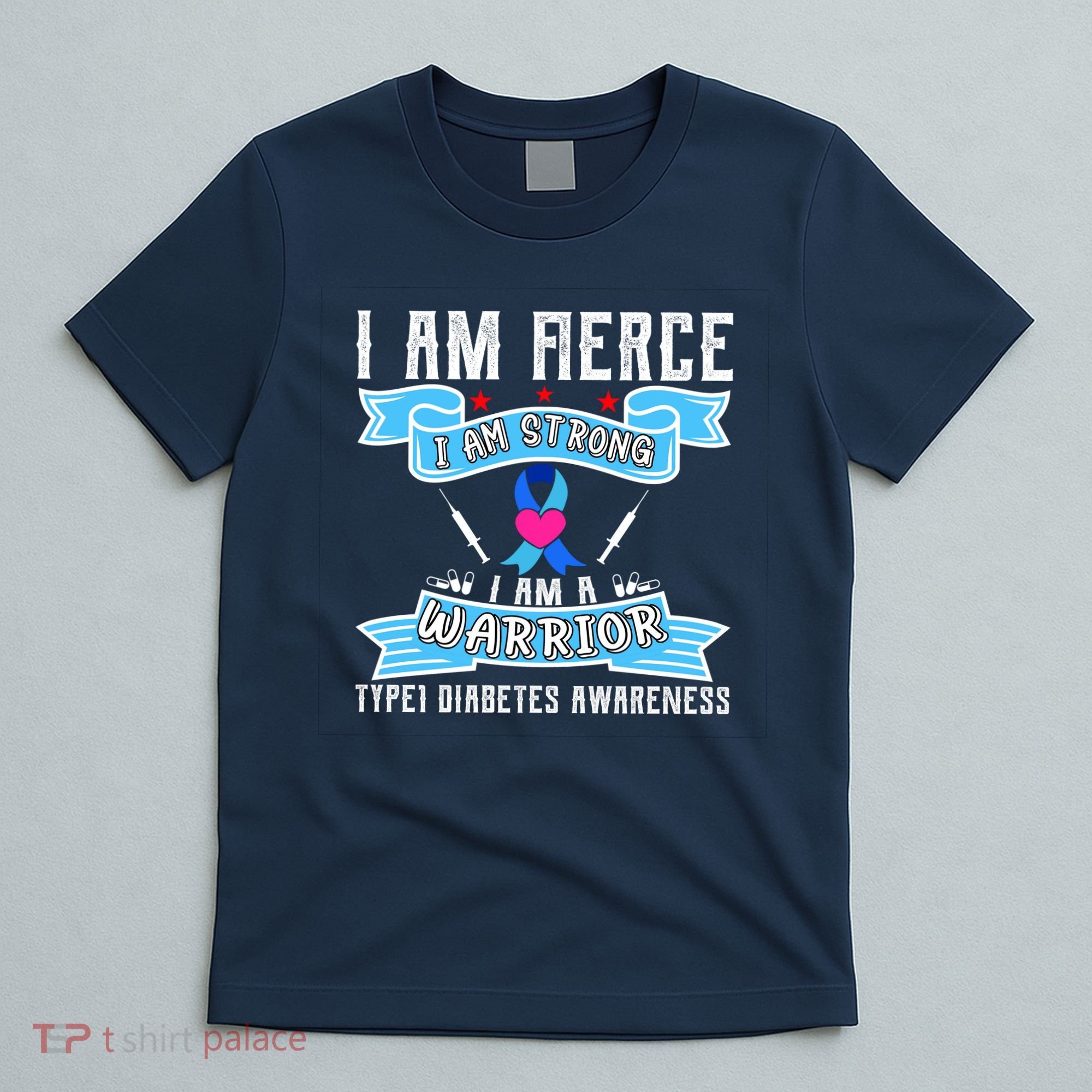 I Am Fierce Strong A Warrior Type 1 Diabetes Awareness T-Shirt