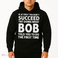If At First You Dont Succeed Try Doing What Bob Told You To Hoodie thumb 2