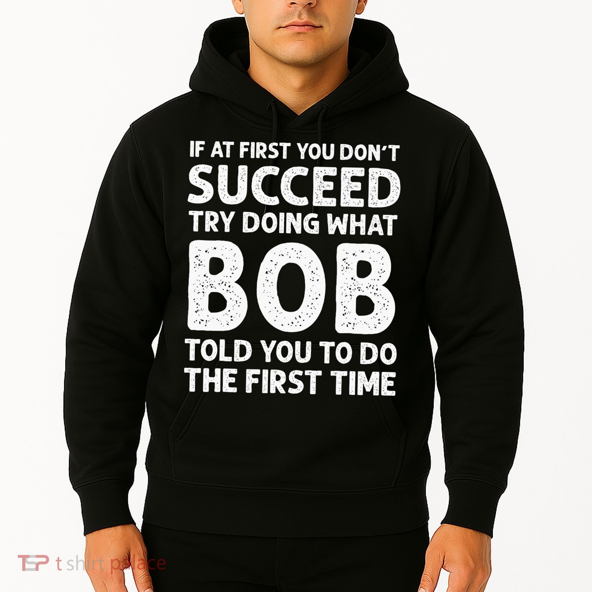 If At First You Dont Succeed Try Doing What Bob Told You To Hoodie