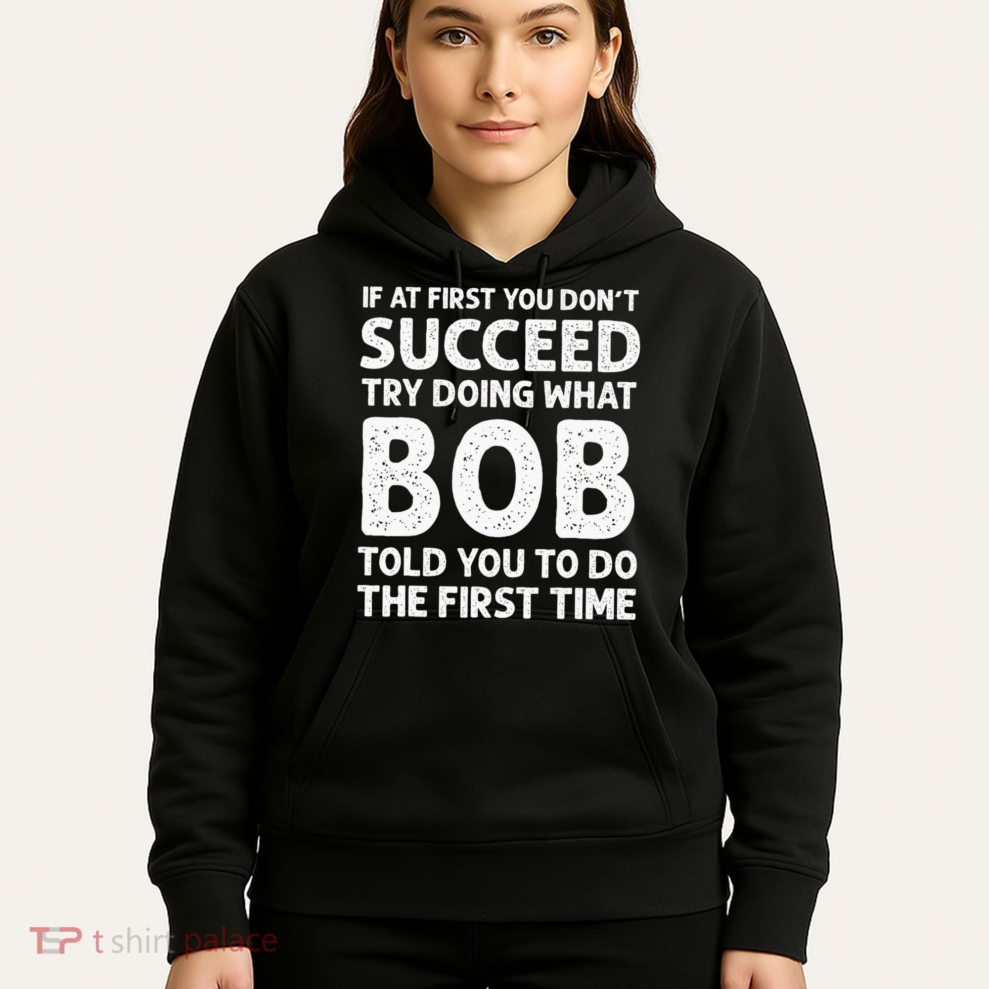 If At First You Dont Succeed Try Doing What Bob Told You To Hoodie