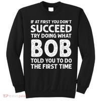 If At First You Dont Succeed Try Doing What Bob Told You To Sweatshirt thumb 0