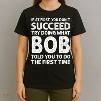 If At First You Dont Succeed Try Doing What Bob Told You To T-Shirt thumb 4