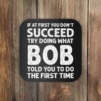If At First You Dont Succeed Try Doing What Bob Told You To Coaster thumb 0