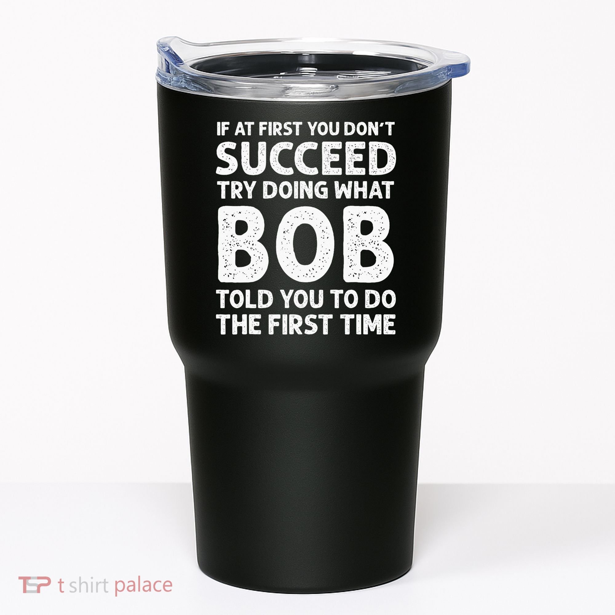 If At First You Dont Succeed Try Doing What Bob Told You To Tumbler
