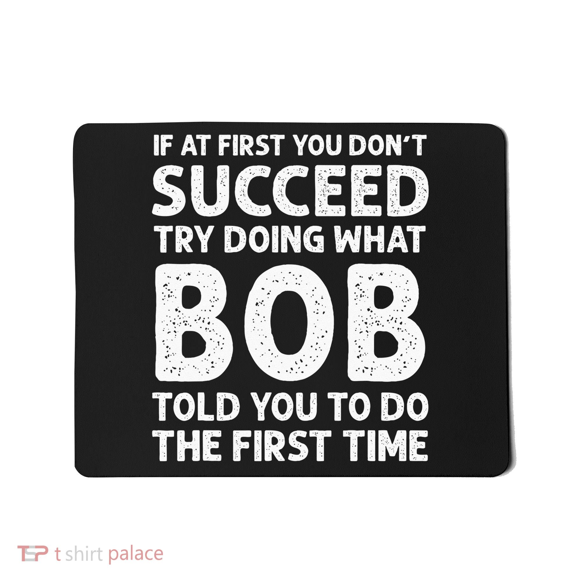 If At First You Dont Succeed Try Doing What Bob Told You To Mousepad