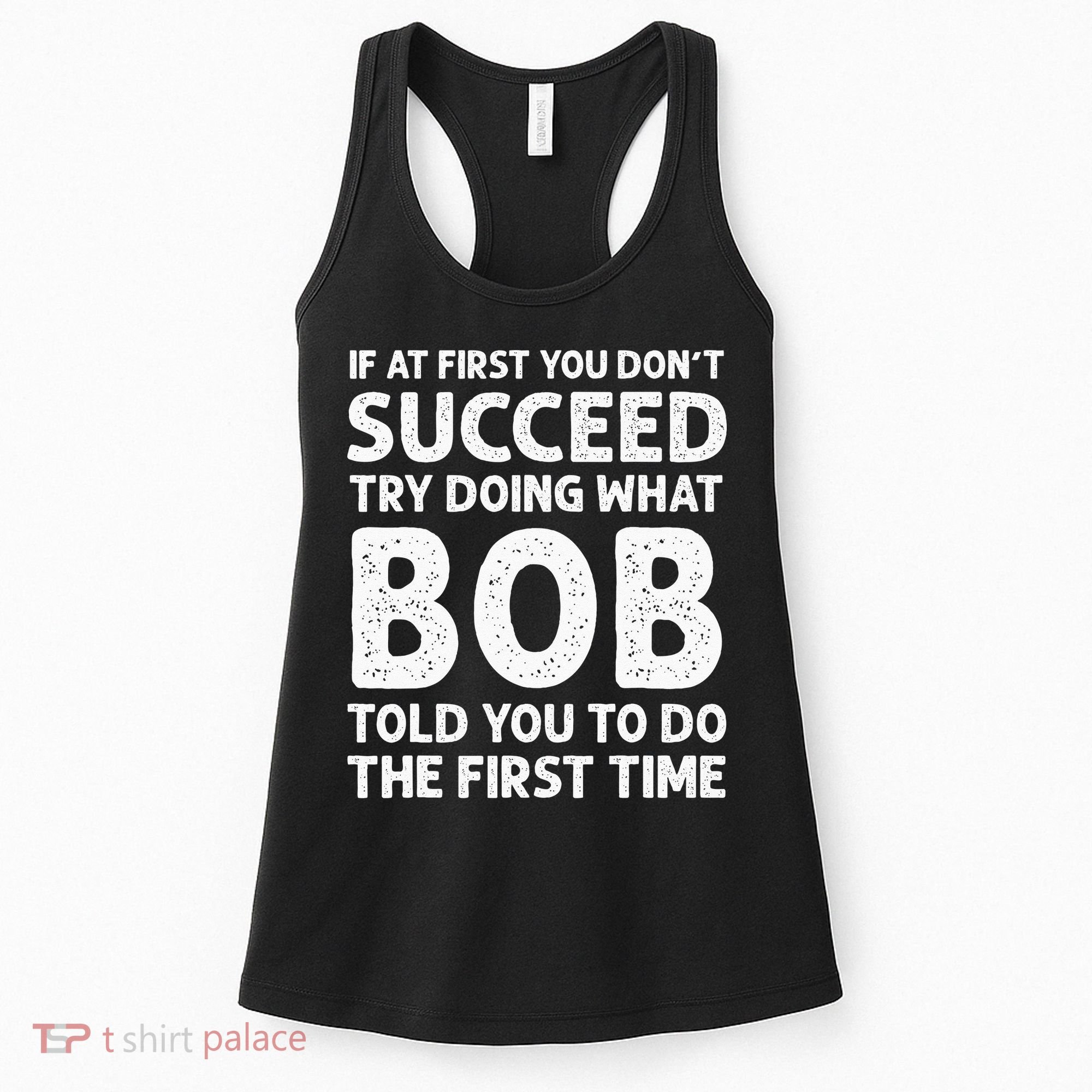 If At First You Dont Succeed Try Doing What Bob Told You To Women's Tank Top
