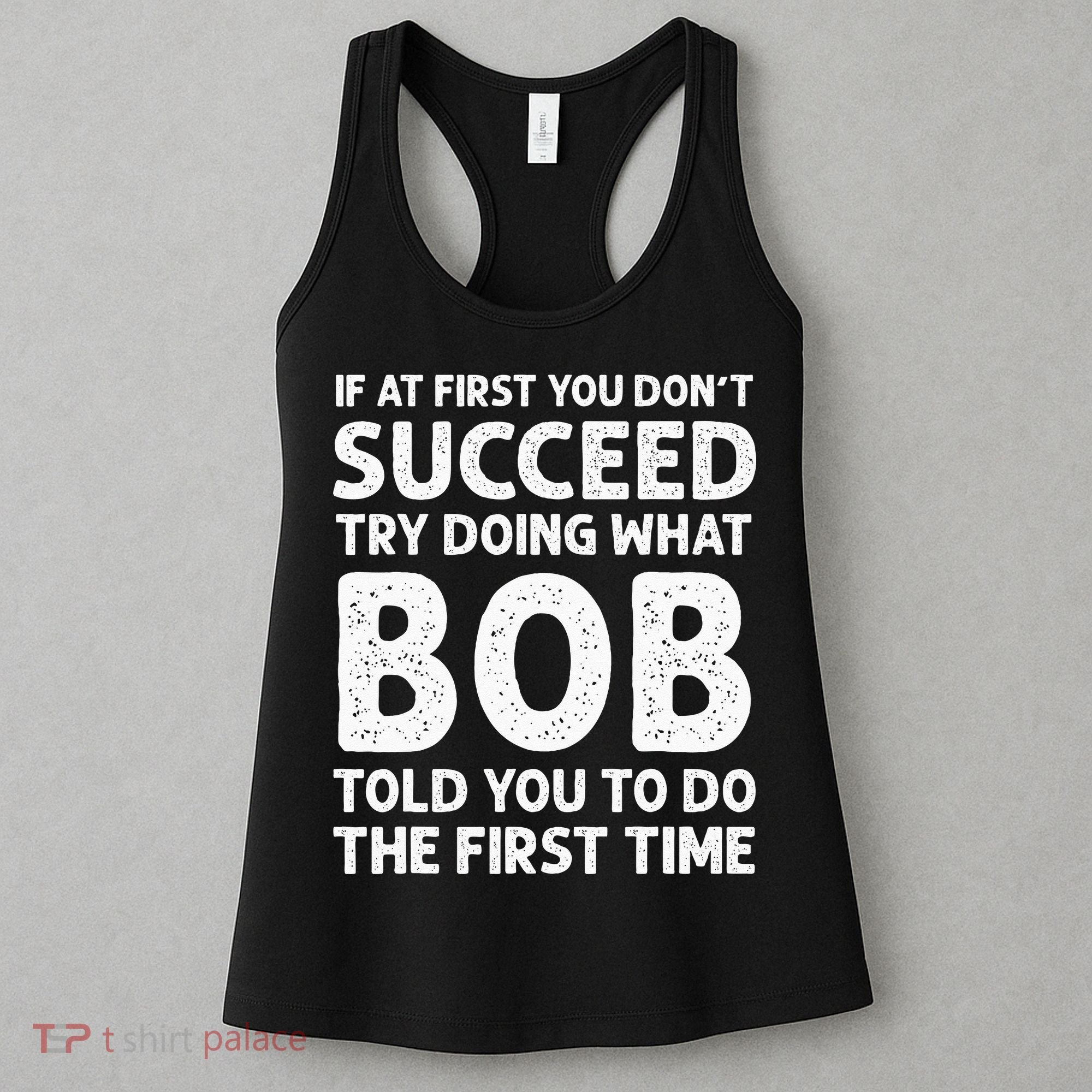If At First You Dont Succeed Try Doing What Bob Told You To Women's Tank Top