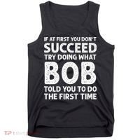 If At First You Dont Succeed Try Doing What Bob Told You To Tank Top thumb 0