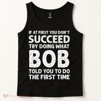 If At First You Dont Succeed Try Doing What Bob Told You To Tank Top thumb 2