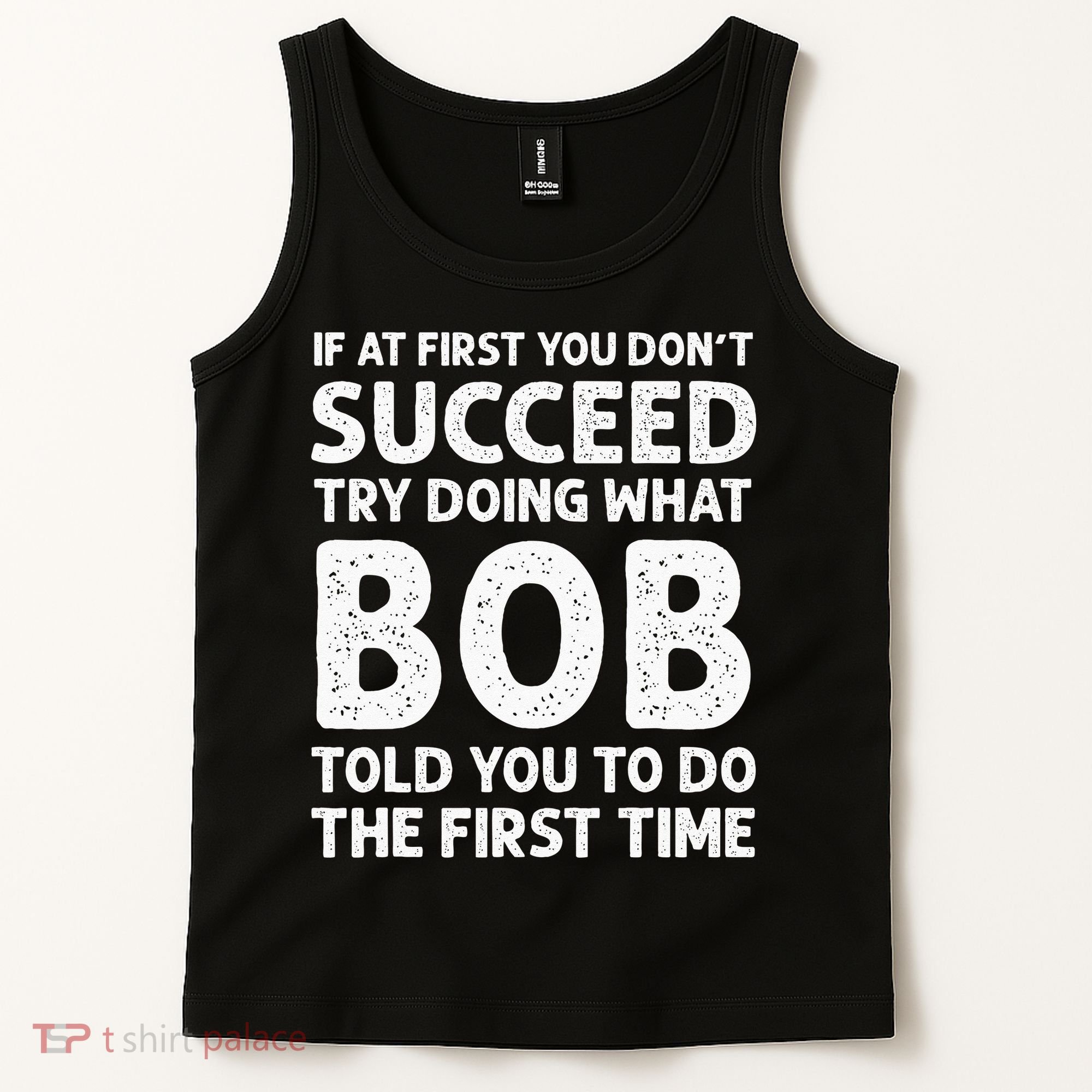 If At First You Dont Succeed Try Doing What Bob Told You To Tank Top