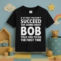 If At First You Dont Succeed Try Doing What Bob Told You To Toddler T-Shirt thumb 3