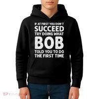 If At First You Dont Succeed Try Doing What Bob Told You To Kids Hoodie thumb 4