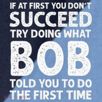 If At First You Dont Succeed Try Doing What Bob Told You To Raglan Baseball Sleeve Shirt thumb 2