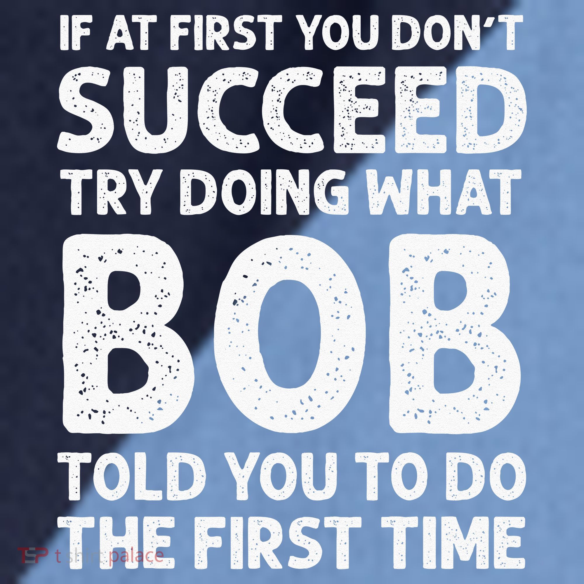If At First You Dont Succeed Try Doing What Bob Told You To Raglan Baseball Sleeve Shirt