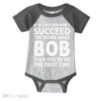 If At First You Dont Succeed Try Doing What Bob Told You To Infant Baby Jersey Bodysuit thumb 0