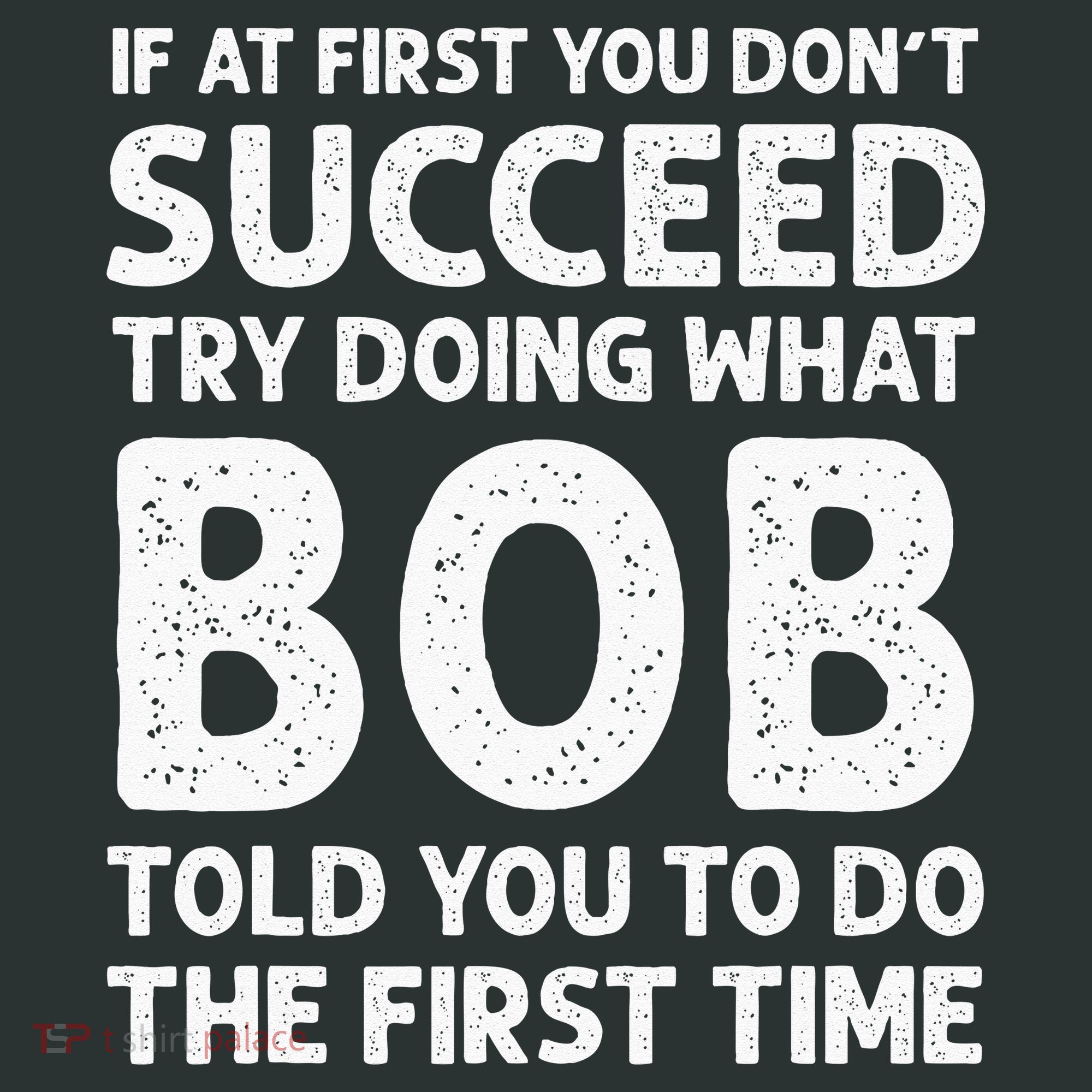If At First You Dont Succeed Try Doing What Bob Told You To Infant Baby Jersey Bodysuit