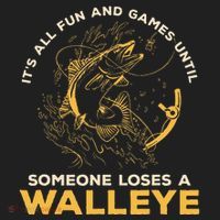 ItS All Fun Games Until Someone Loses A Walleye Fishing Women's Sweatshirt thumb 2