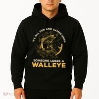ItS All Fun Games Until Someone Loses A Walleye Fishing Hoodie thumb 2
