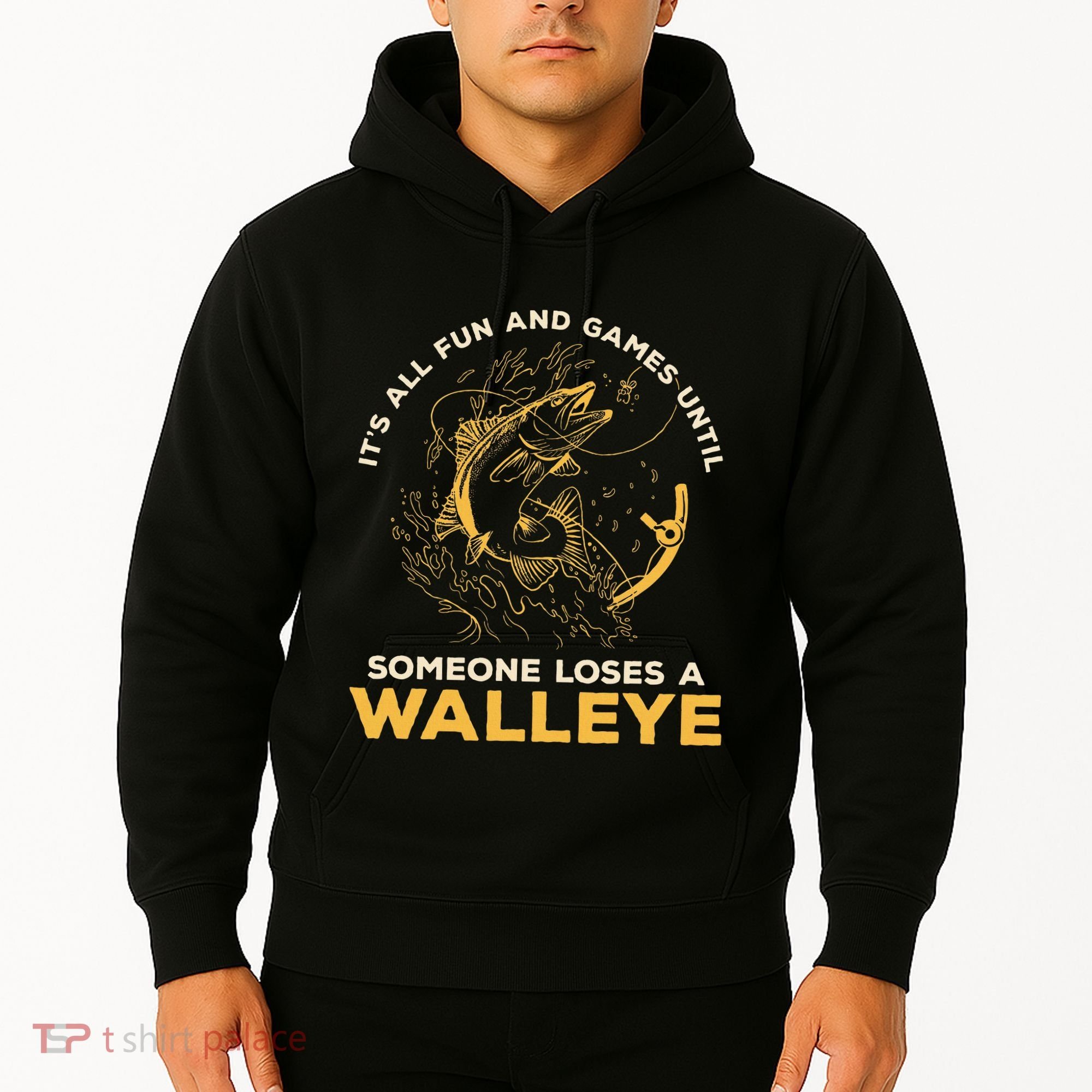 ItS All Fun Games Until Someone Loses A Walleye Fishing Hoodie