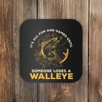ItS All Fun Games Until Someone Loses A Walleye Fishing Coaster thumb 0