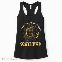 ItS All Fun Games Until Someone Loses A Walleye Fishing Women's Tank Top thumb 0