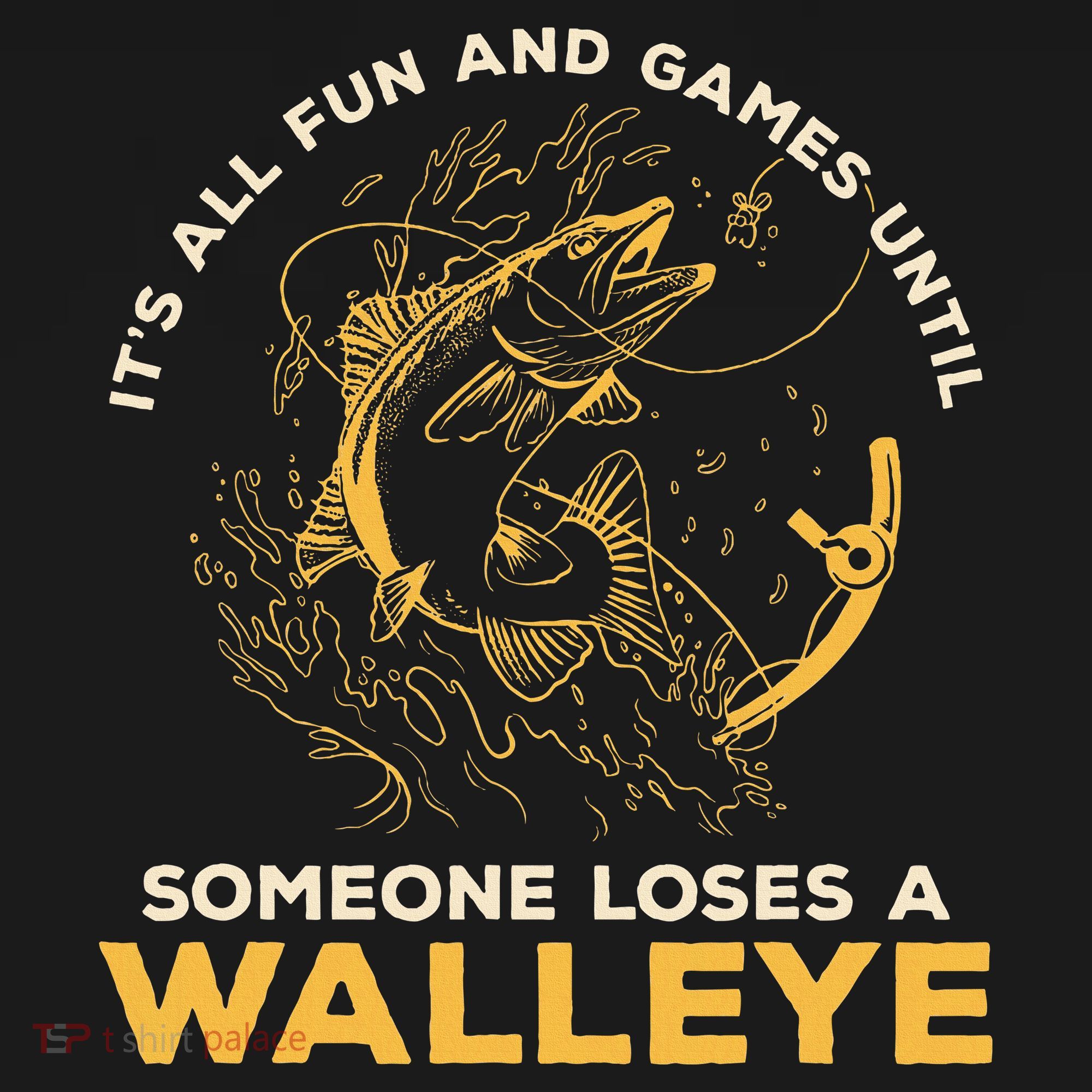 ItS All Fun Games Until Someone Loses A Walleye Fishing Women's Tank Top
