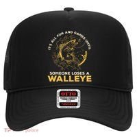 ItS All Fun Games Until Someone Loses A Walleye Fishing Hat thumb 0