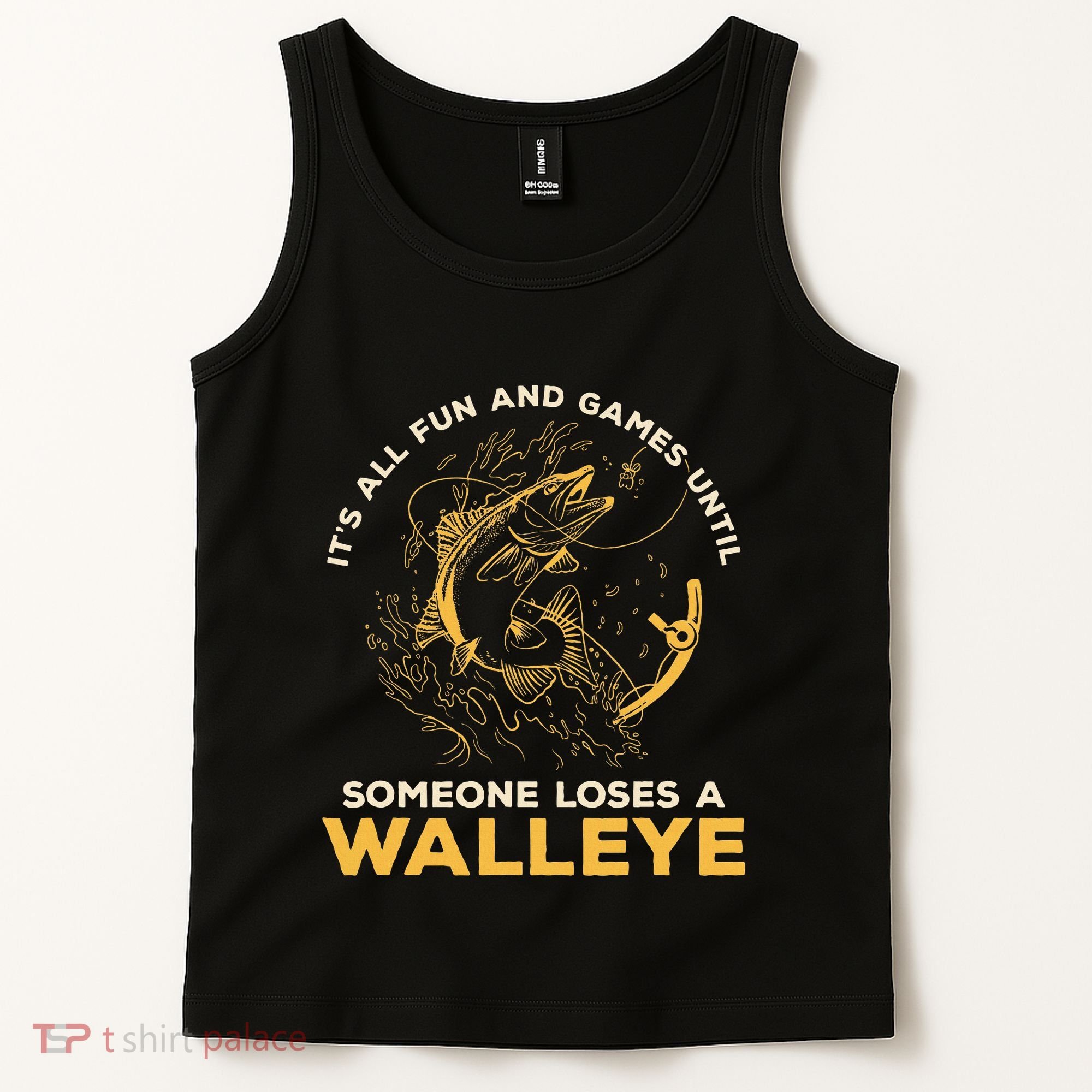 ItS All Fun Games Until Someone Loses A Walleye Fishing Tank Top