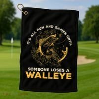 ItS All Fun Games Until Someone Loses A Walleye Fishing Golf Towel thumb 1
