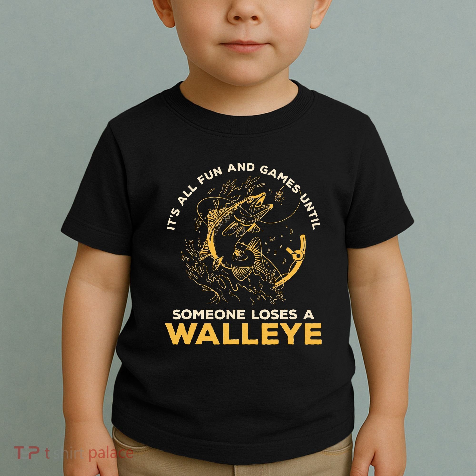 ItS All Fun Games Until Someone Loses A Walleye Fishing Toddler T-Shirt