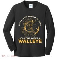ItS All Fun Games Until Someone Loses A Walleye Fishing Kids Long Sleeve Shirt thumb 0