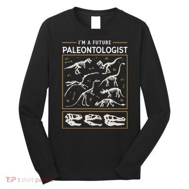 Im A Future Paleontologist Long Sleeve Shirt