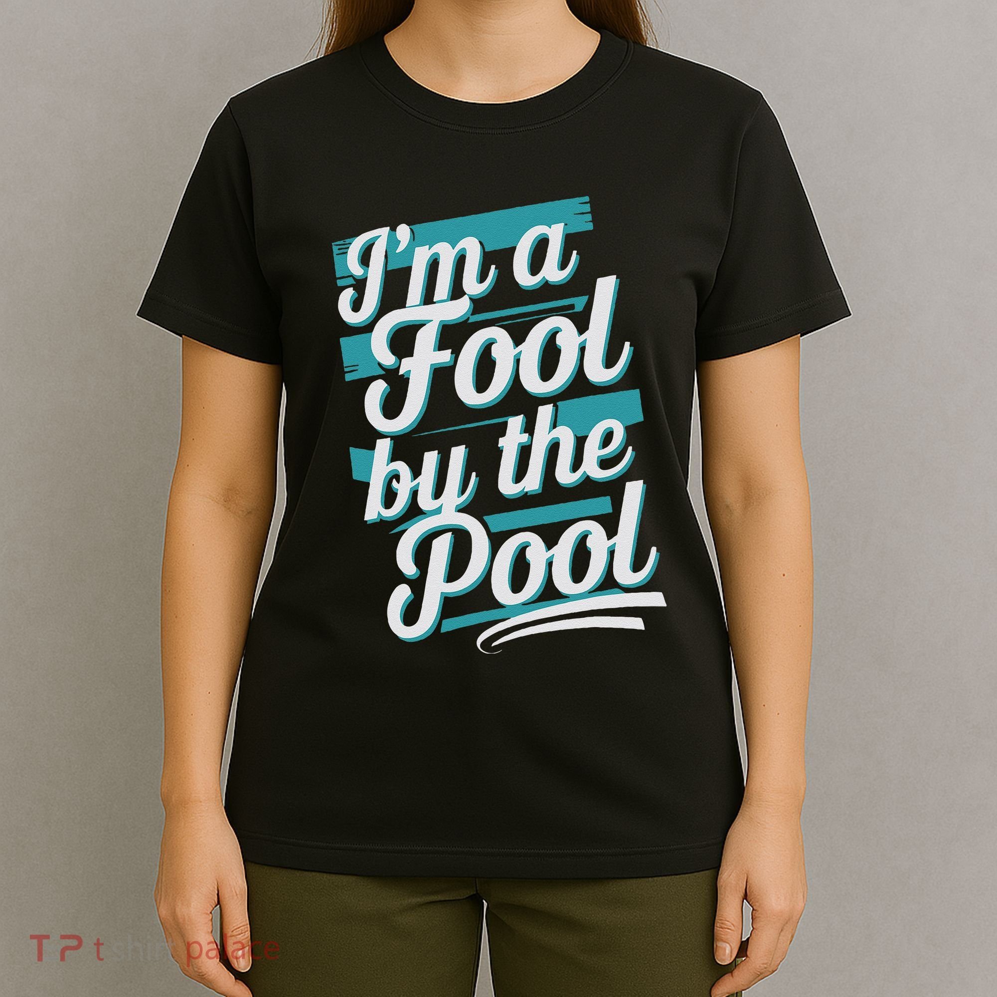IM A Fool By The Pool Funny Swimming Team Swim Lover Joke T-Shirt