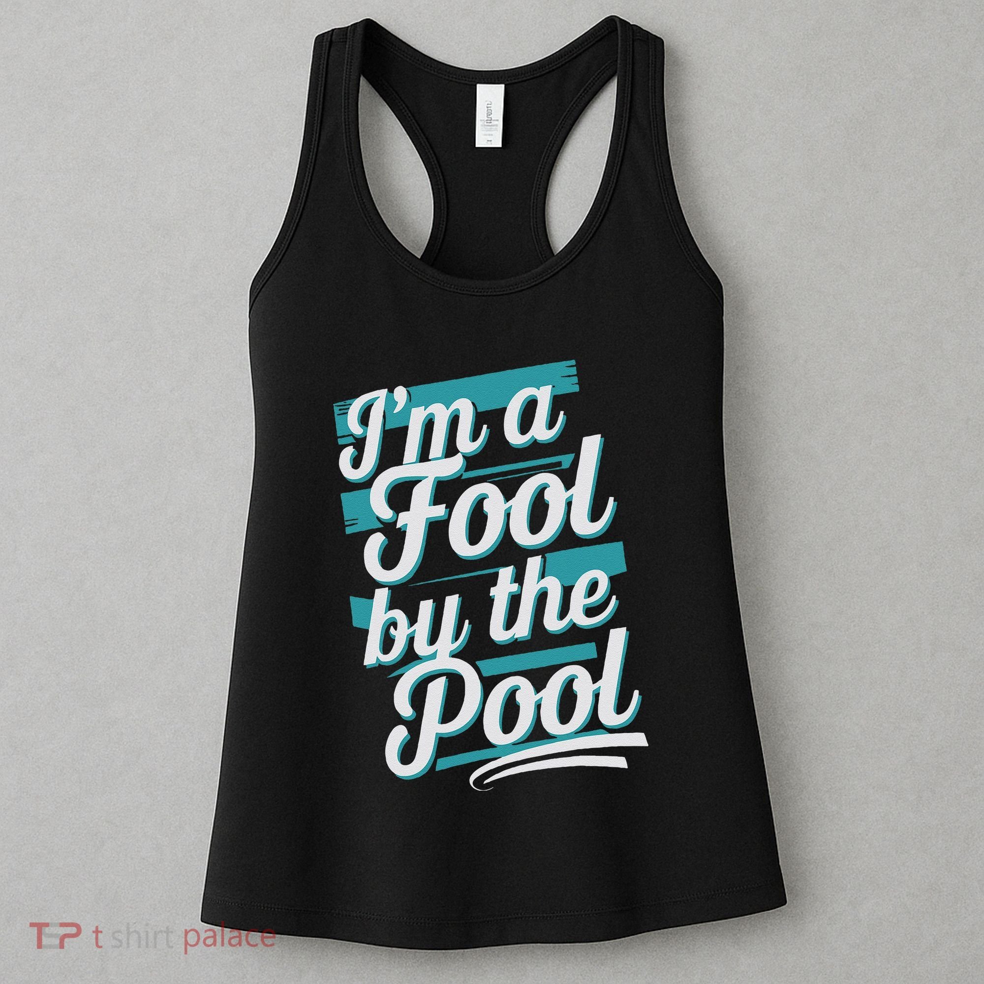 IM A Fool By The Pool Funny Swimming Team Swim Lover Joke Women's Tank Top