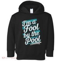 IM A Fool By The Pool Funny Swimming Team Swim Lover Joke Toddler Hoodie thumb 0