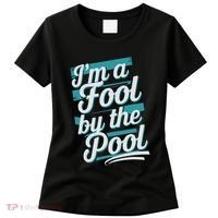 IM A Fool By The Pool Funny Swimming Team Swim Lover Joke Women's T-Shirt thumb 0