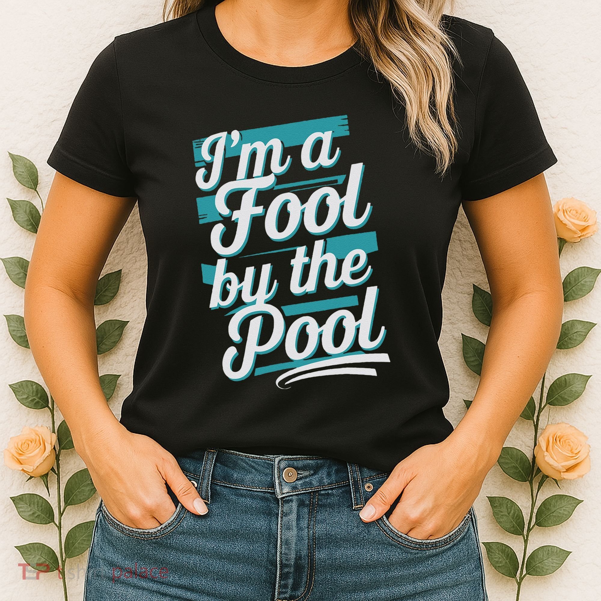 IM A Fool By The Pool Funny Swimming Team Swim Lover Joke Women's T-Shirt