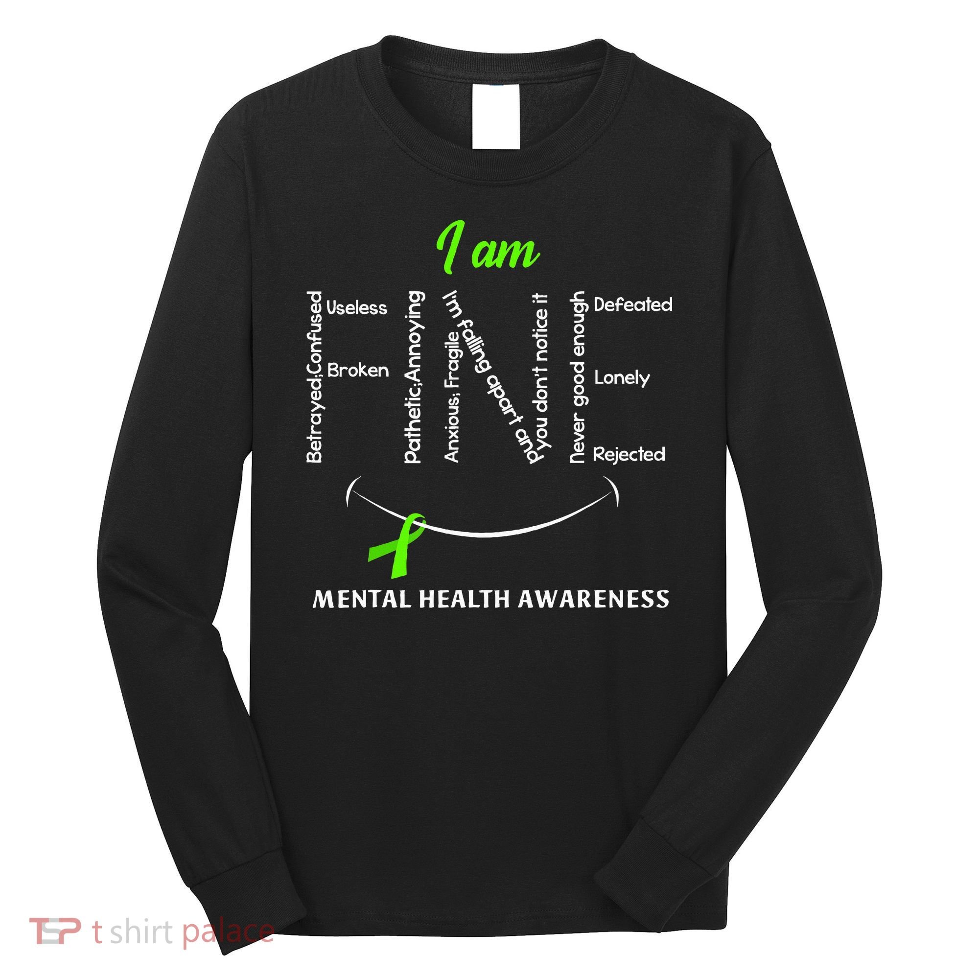 I Am Fine Mental Health Awareness Ribbon Green Long Sleeve Shirt