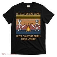 It's All Fun And Games Until Someone Burns Their Weiner Vintage T-Shirt thumb 0