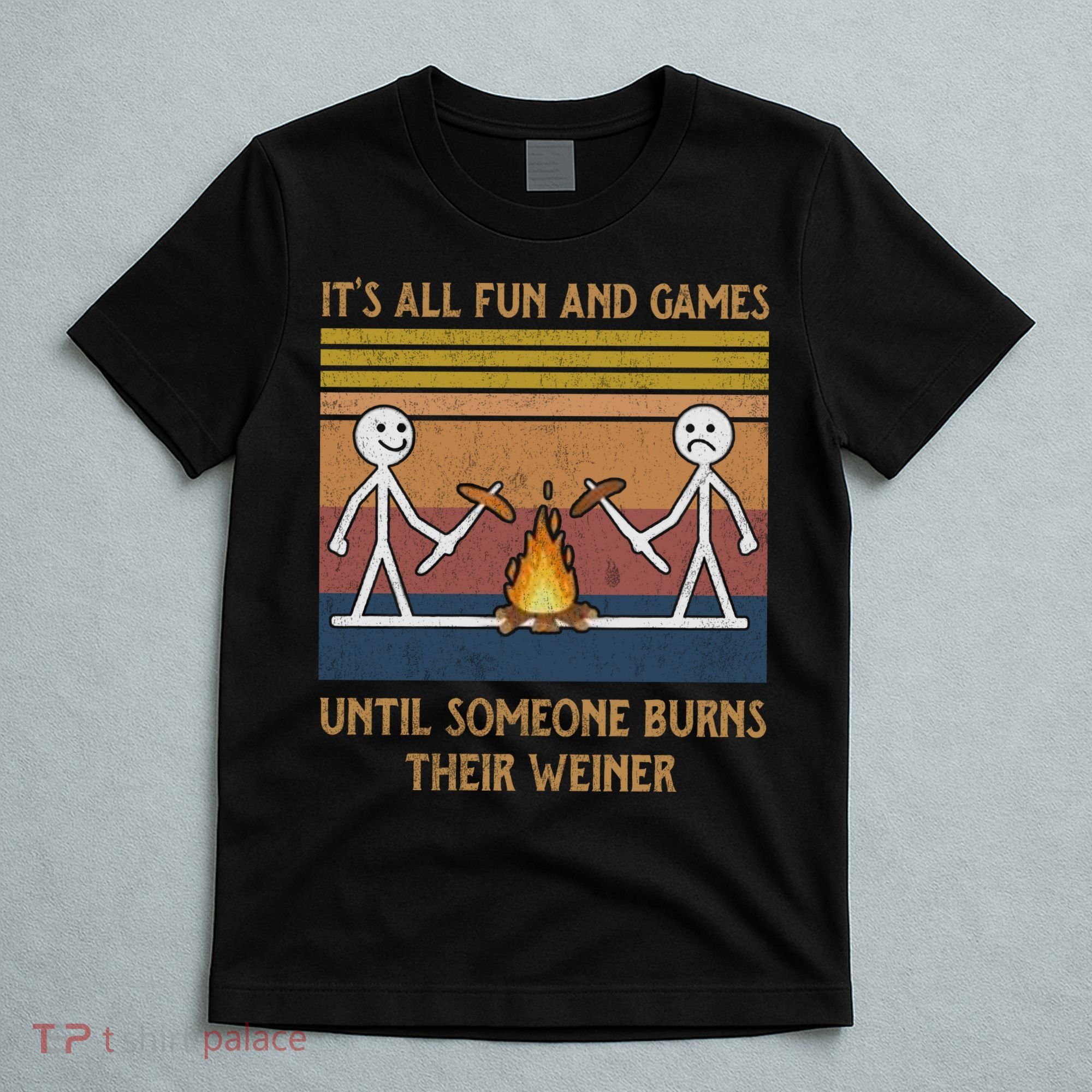 It's All Fun And Games Until Someone Burns Their Weiner Vintage T-Shirt